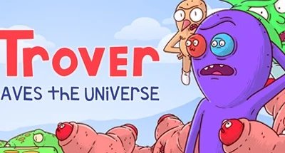 Trover Saves the Universe