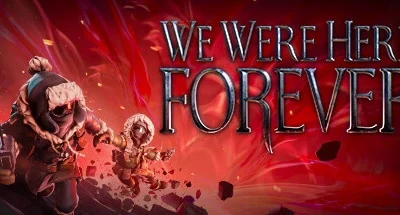 We Were Here Forever