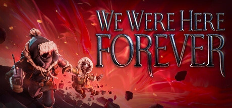 We Were Here Forever