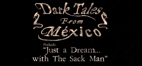 Cover des Steamspiels Dark Tales from México: Prelude Just a Dream with The Sack Man