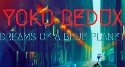 Yoko Redux: Dreams of a Blue Planet