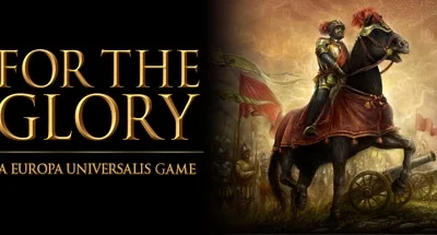 For The Glory: A Europa Universalis Game