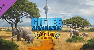 Cities: Skylines – African Vibes