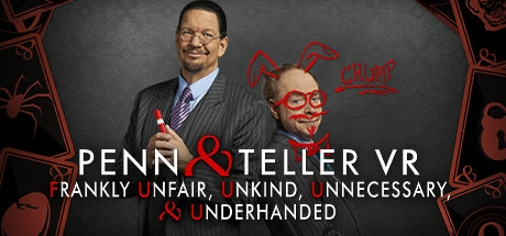 Cover des Steamspiels Penn & Teller VR: Frankly Unfair, Unkind, Unnecessary, & Underhanded